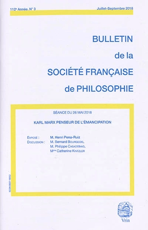 Bulletin de la Société française de philosophie, n° 3 (2018). Karl Marx penseur de l'émancipation - Henri Pena-Ruiz
