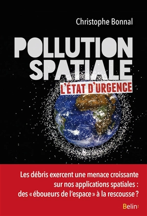 Pollution spatiale : l'état d'urgence - Christophe Bonnal