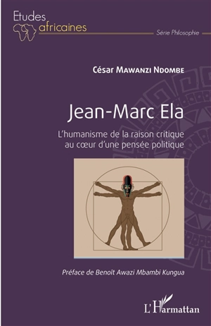 Jean-Marc Ela : l'humanisme de la raison critique au coeur d'une pensée politique - César Mawanzi Ndombe
