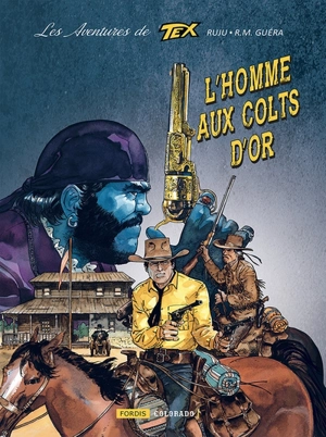 Les aventures de Tex. Vol. 1. L'homme aux colts d'or - Pasquale Ruju