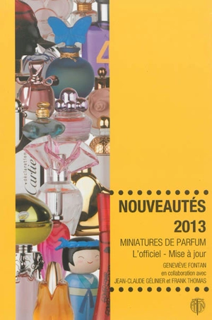 Miniatures de parfum, l'officiel, mise à jour : nouveautés 2013 - Geneviève Fontan