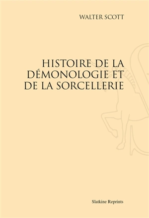 Histoire de la démonologie et de la sorcellerie - Walter Scott