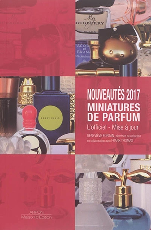 Nouveautés 2017, miniatures de parfum : l'officiel, mise à jour - Geneviève Fontan