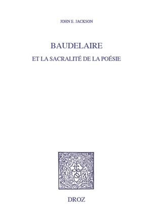 Baudelaire et la sacralité de la poésie - John Edwin Jackson