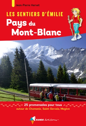 Les sentiers d'Emilie au pays du Mont-Blanc : 25 promenades pour tous : autour de Chamonix, Saint-Gervais, Megève - Jean-Pierre Hervet