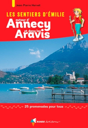 Les sentiers d'Emilie autour d'Annecy et dans les Aravis : 25 promenades pour tous - Jean-Pierre Hervet