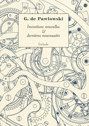 Inventions nouvelles, dernières nouveautés - Gaston de Pawlowski