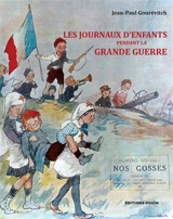 Les journaux d'enfants pendant la grande guerre - Jean-Paul Gourévitch