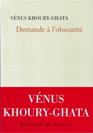 Demande à l'obscurité - Vénus Khoury-Ghata