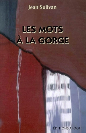 Les mots à la gorge - Jean Sulivan