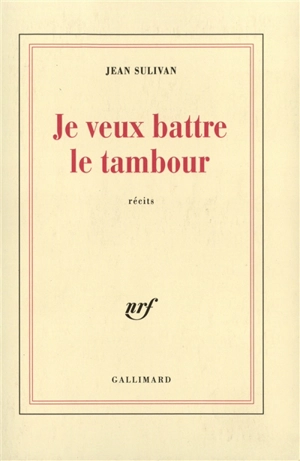 Je veux battre le tambour - Jean Sulivan