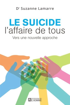 Le suicide, l'affaire de tous : vers une nouvelle approche - Suzanne Lamarre