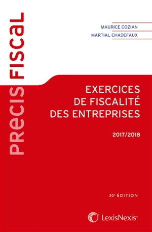 Exercices de fiscalité des entreprises : 2017-2018 - Maurice Cozian