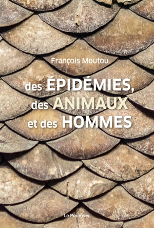 Des épidémies, des animaux et des hommes - François Moutou