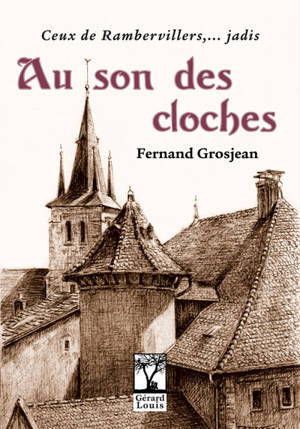 Au son des cloches : jadis, ceux de Rambervillers - Fernand Grosjean