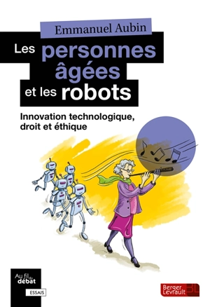 Les personnes âgées et les robots : innovation technologique, droit et éthique - Emmanuel Aubin-Kanezuka