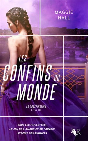 La conspiration. Vol. 3. Les confins du monde - Maggie Hall