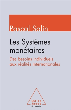 Les systèmes monétaires : des besoins individuels aux réalités internationales - Pascal Salin