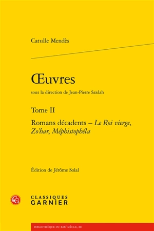 Oeuvres. Vol. 2. Romans décadents - Catulle Mendès