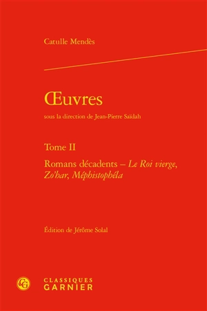 Oeuvres. Vol. 2. Romans décadents - Catulle Mendès