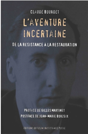 L'aventure incertaine : de la Résistance à la restauration - Claude Bourdet