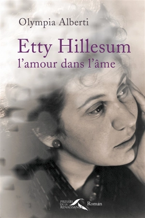 Etty Hillesum, l'amour dans l'âme - Olympia Alberti