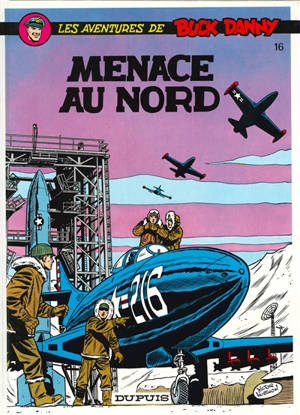 Les aventures de Buck Danny. Vol. 16. Menace au Nord - Jean-Michel Charlier