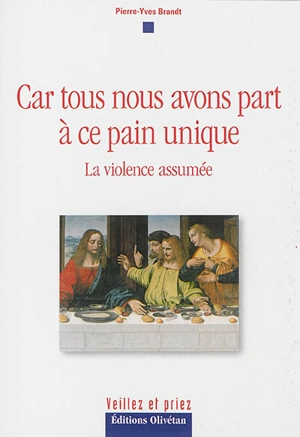 Car tous nous avons part à ce pain unique : la violence assumée - Pierre-Yves Brandt