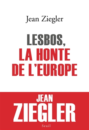 Lesbos, la honte de l'Europe - Jean Ziegler