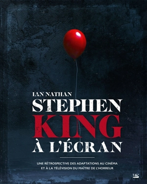 Stephen King à l'écran : une rétrospective des adaptations au cinéma et à la télévision du maître de l'horreur - Ian Nathan