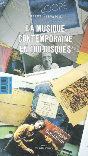 La musique contemporaine en 100 disques : un guide d'écoute - Pierre Gervasoni