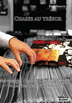 Chasse au trésor : 70 disques des 70's à côté desquels vous êtes peut-être passés... - Eric Smets