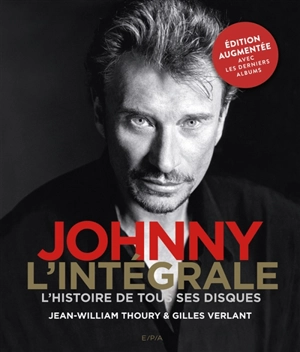 Johnny l'intégrale : l'histoire de tous ses disques - Jean-William Thoury