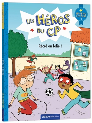 Les héros du CP. Récré en folie ! : niveau lecture 1 - Marie-Désirée Martins