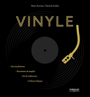 Vinyle : son & platines, enceintes & amplis, DJ & collectors, culture disque - Matt Anniss