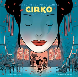 Les contes du piano-caméra. Vol. 2. Cirko : un livre-disque - Jérôme Margotton