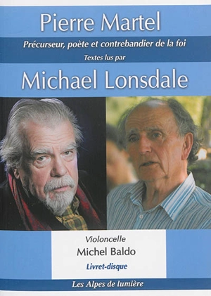 Alpes de lumière (Les), n° 168. Pierre Martel : précurseur, poète et contrebandier de la foi : livret-disque - Pierre Martel