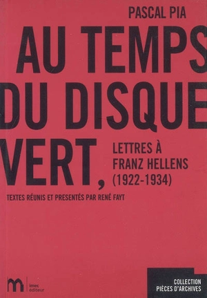 Au temps du Disque vert : lettres à Franz Hellens (1922-1934) - Pascal Pia