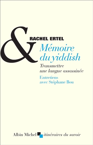 Mémoire du yiddish : transmettre une langue assassinée - Rachel Ertel