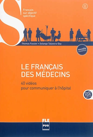 Le français des médecins, B1-B2 : 40 vidéos pour communiquer à l'hôpital - Thomas Fassier