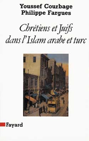 Chrétiens et juifs dans l'islam arabe et turc - Youssef Courbage