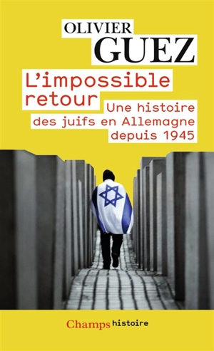 L'impossible retour : une histoire des Juifs en Allemagne depuis 1945 - Olivier Guez