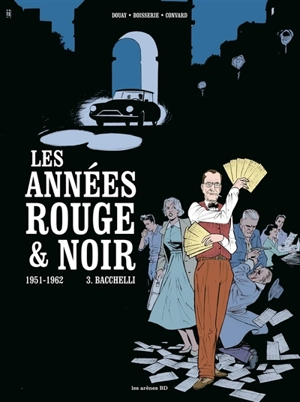 Les années rouge & noir. Vol. 3. Bacchelli : 1951-1962 - Pierre Boisserie