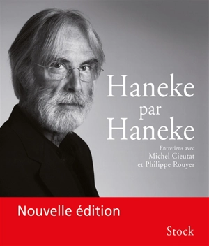 Haneke par Haneke : entretiens avec Michel Cieutat et Philippe Rouyer - Michael Haneke