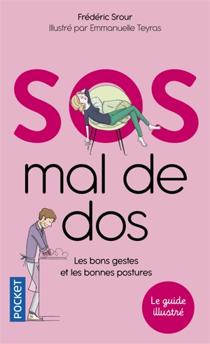 SOS mal de dos : les bons gestes et les bonnes postures : le guide illustré - Frédéric Srour