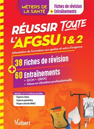 Réussir toute l'AFGSU 1 & 2, métiers de la santé : attestation de formation aux gestes et soins d'urgence : 38 fiches de révision + 60 entraînements - Steven Lagadec