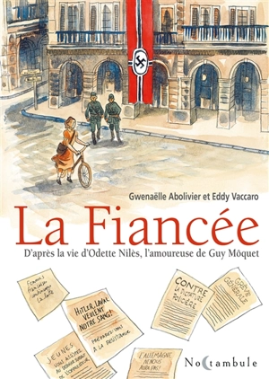 La fiancée : d'après la vie d'Odette Nilès, l'amoureuse de Guy Môquet - Gwenaëlle Abolivier