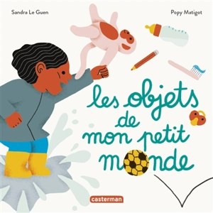 Les objets de mon petit monde - Sandra Le Guen