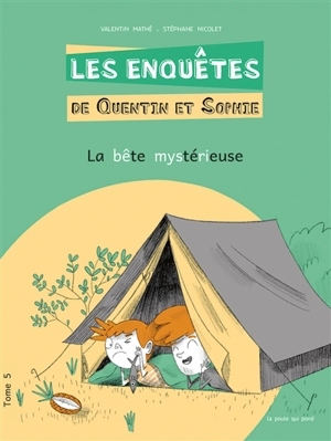 Les enquêtes de Quentin et Sophie. Vol. 5. La bête mystérieuse - Valentin Mathé