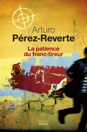 La patience du franc-tireur - Arturo Pérez-Reverte